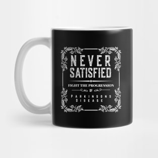 NEVER SATISFIED FIGHTING AGAINST THE PROGRESSION OF PARKINSONS DISEASE Mug